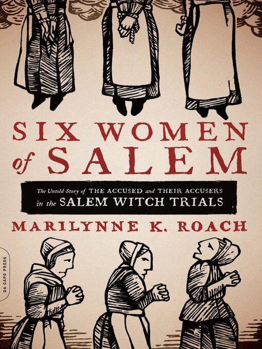 Title details for Six Women of Salem by Marilynne K. Roach - Available